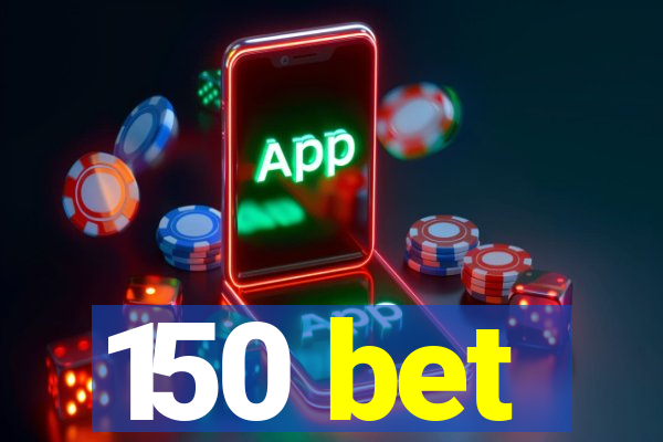 150 bet